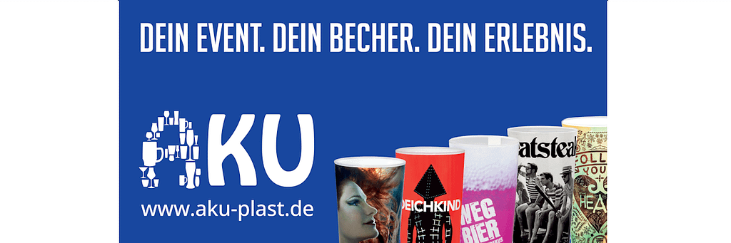 Anzeige AKU Plast: Dein Event. Dein Becher. Dein Erlebnis.